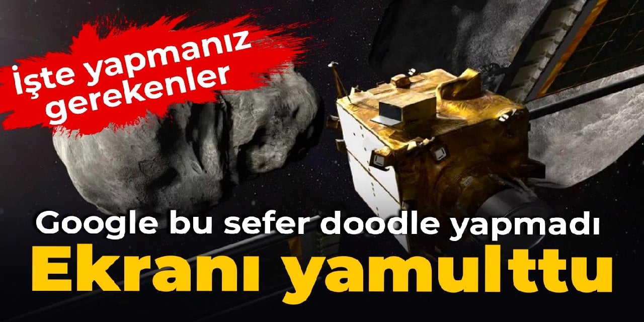 Google bu sefer doodle yapmadı, ekranı yamulttu: İşte yapmanız gerekenler