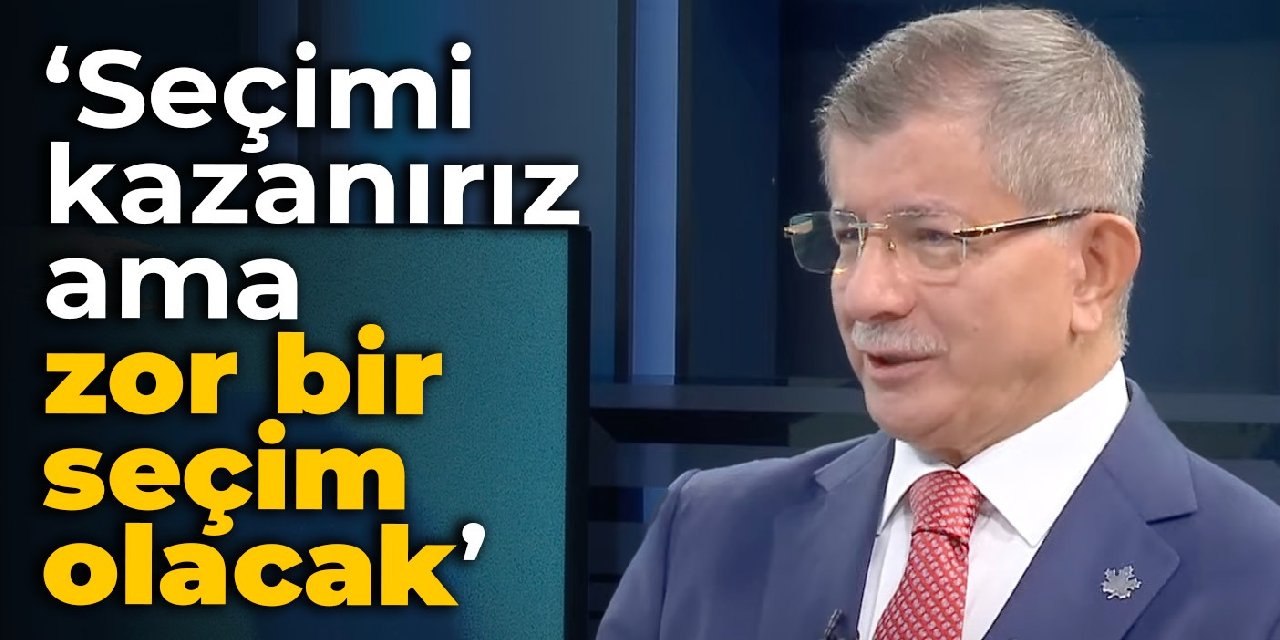 Davutoğlu Halk TV'de: Seçimi kazanırız ama zor bir seçim olacak