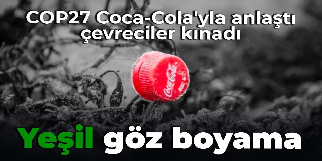 İklim forumu Coca-Cola'yla anlaştı, çevreciler kınadı: Yeşil göz boyama