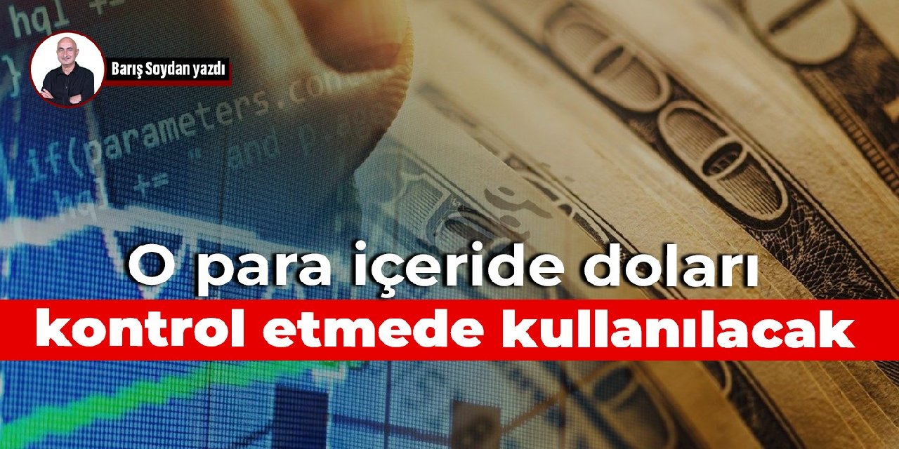 O para içeride doları kontrol etmede kullanılacak