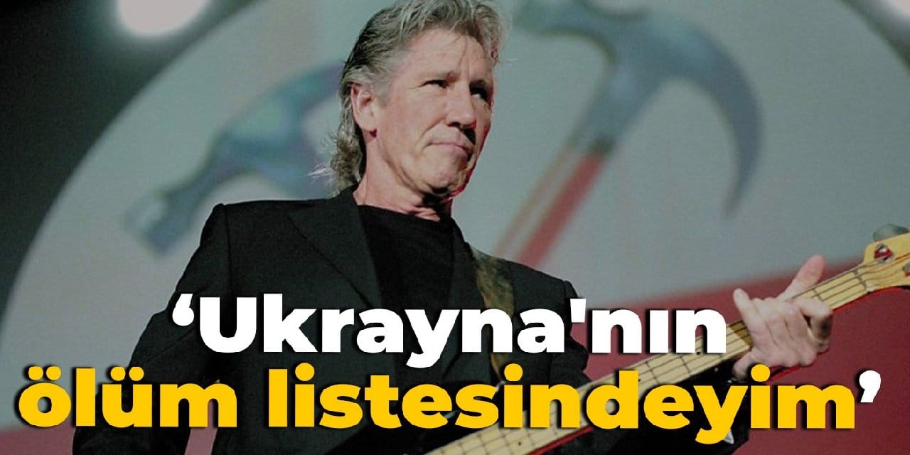 Roger Waters'tan iddia: Ukrayna'nın ölüm listesindeyim