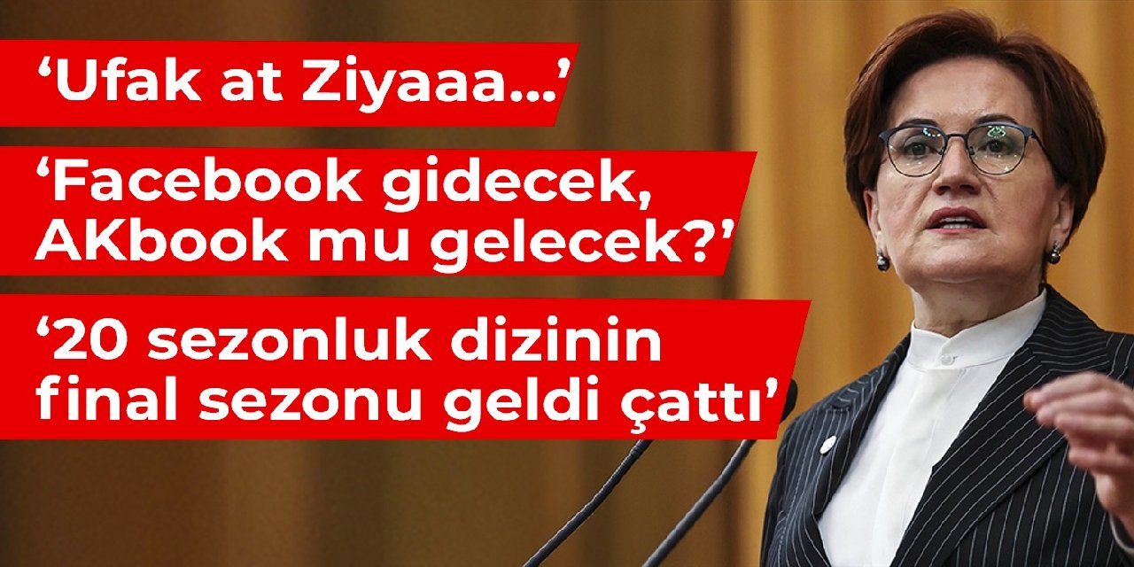 Akşener: Facebook gidecek, 'AKbook' mu gelecek?