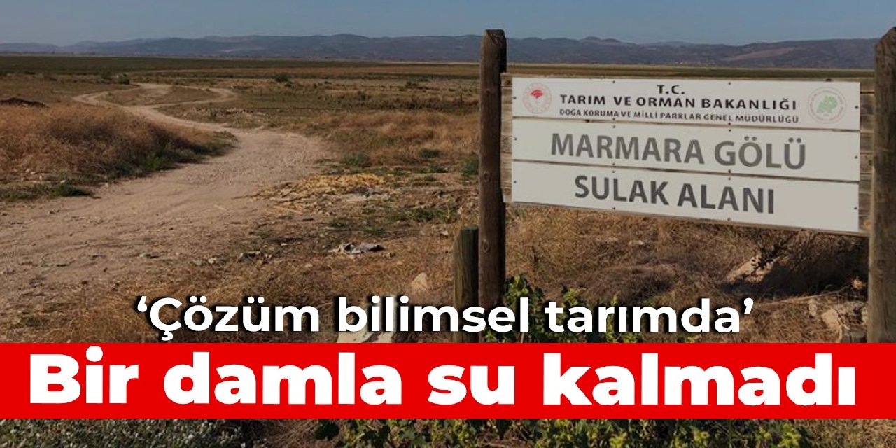 Marmara Gölü'nde bir damla su kalmadı