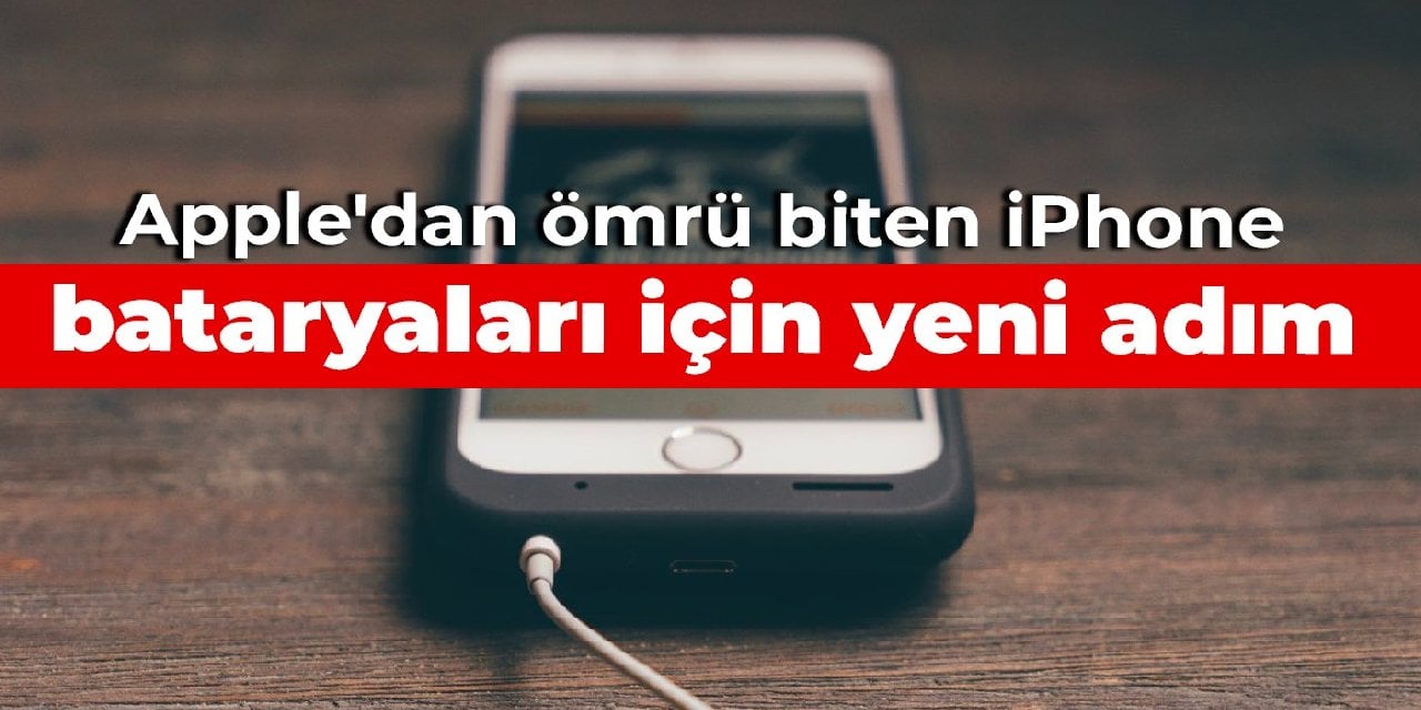 Apple'dan ömrü biten iPhone bataryaları için yeni adım