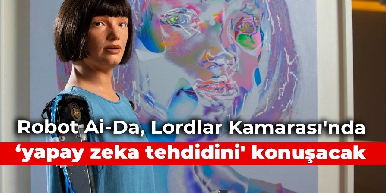 Robot Ai-Da, Lordlar Kamarası'nda 'yapay zeka tehdidini' konuşacak