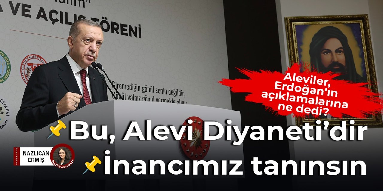 Aleviler, Erdoğan'ın açıklamalarına ne dedi: Bu alevi Diyaneti'dir, İnancımız tanınsın