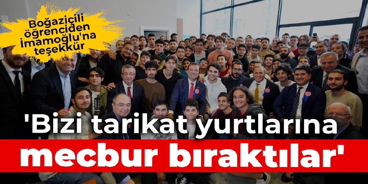 Boğaziçili öğrenciden İmamoğlu'na teşekkür: Bizi tarikat yurtlarına mecbur bıraktılar