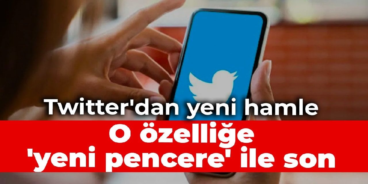 Twitter'dan yeni hamle: O özelliğe 'yeni pencere' ile son