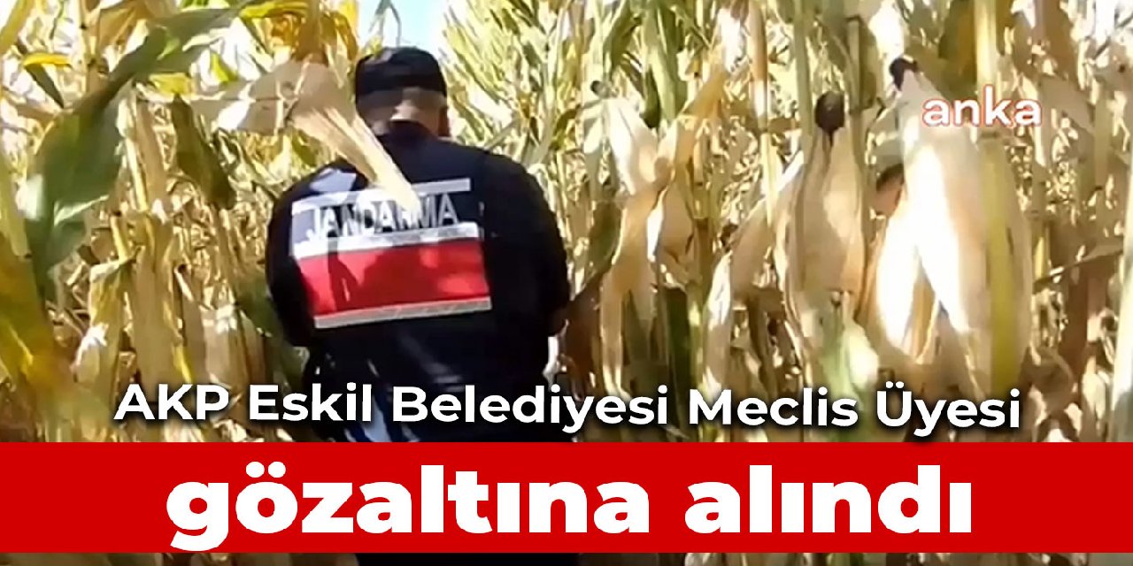 AKP'li belediye meclis üyesi, gözaltına alındı