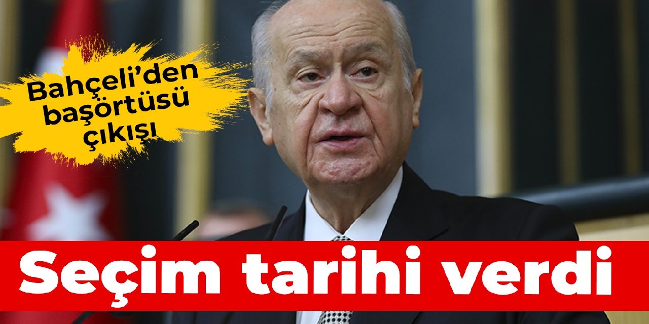 Bahçeli, seçim tarihini verdi