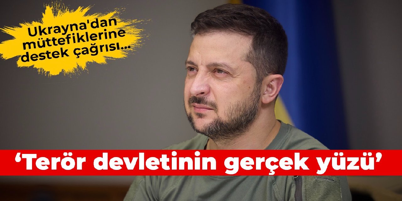 Ukrayna'dan müttefiklerine destek çağrısı... Zelenski: Terör devletinin gerçek yüzü