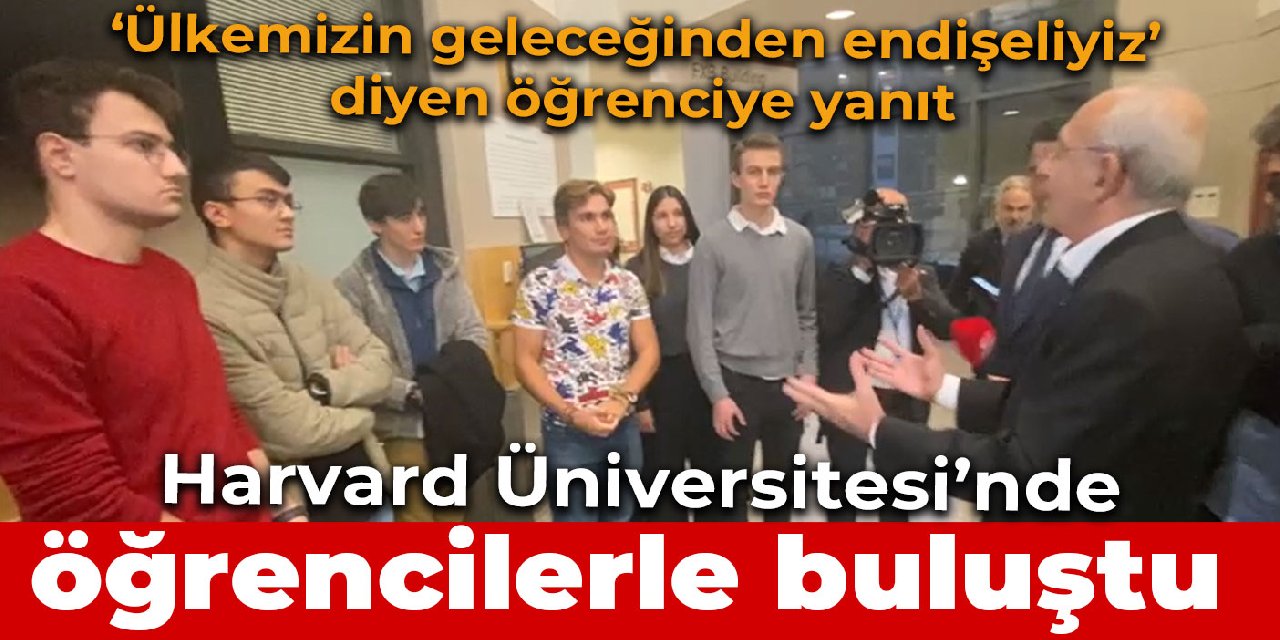 Kılıçdaroğlu Harvard Üniversitesi'nde okuyan Türk öğrencilerle sohbet etti: Umutsuzluğa kapılmayın