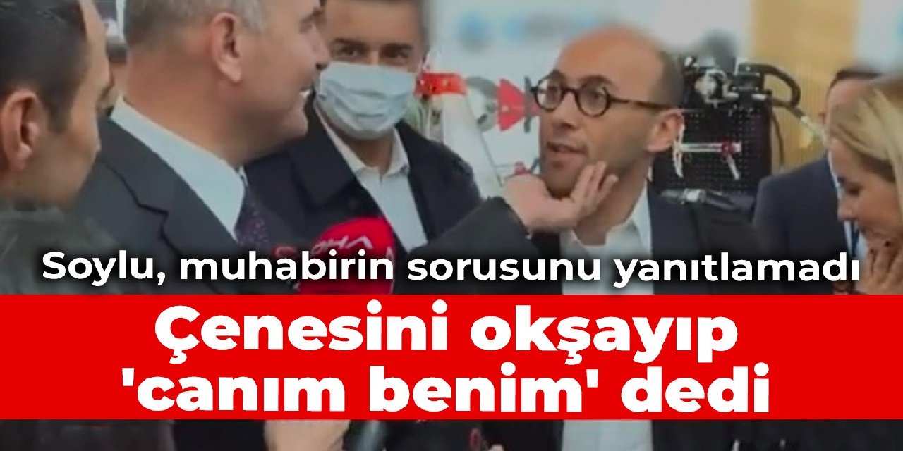 Soylu, muhabirin sorusunu yanıtlamadı: Çenesini okşayıp 'canım benim' dedi