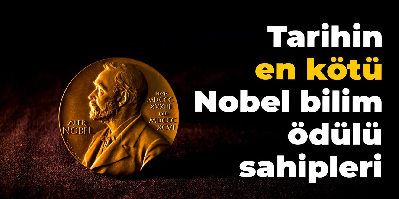 Tarihin en kötü Nobel bilim ödülü sahipleri