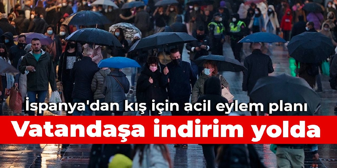 İspanya'dan kış için acil eylem planı: Vatandaşa indirim yolda