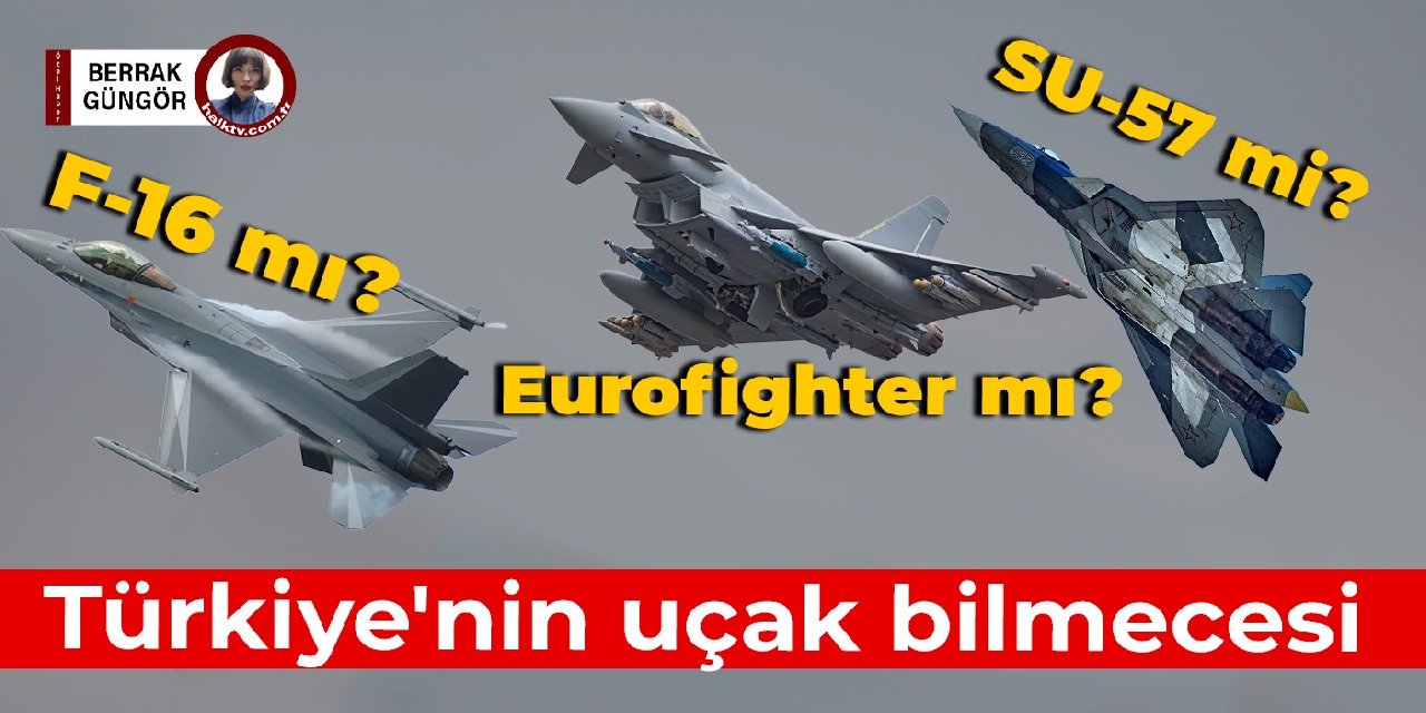 F-16 mı, Eurofighter mı, SU-57 mi? Emekli Korgeneral Türkiye'nin uçak bilmecesini değerlendirdi