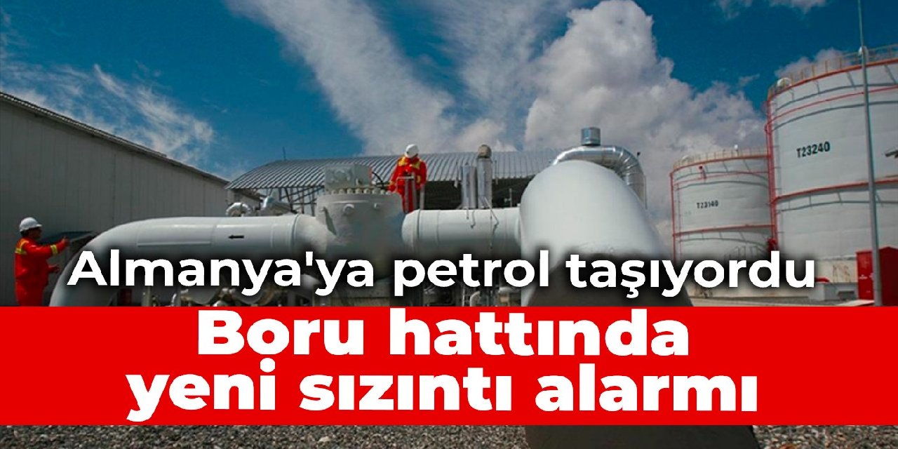 Almanya'ya petrol taşıyordu: Boru hattında yeni sızıntı alarmı