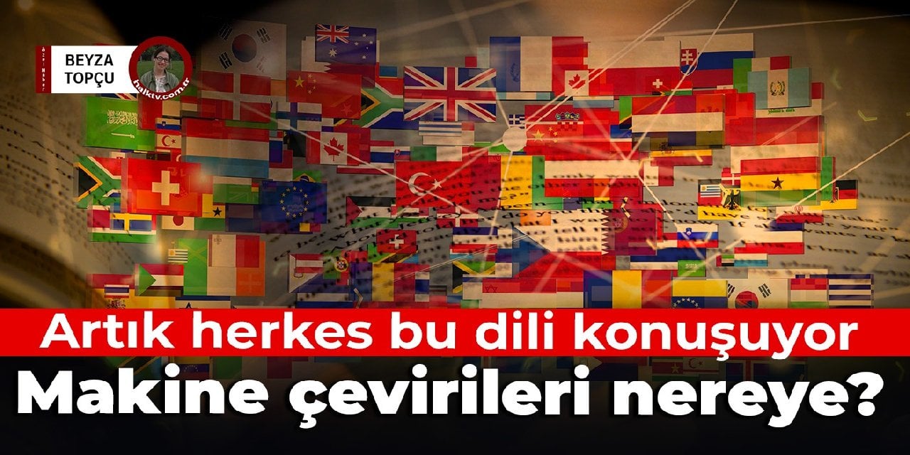 Artık herkes bu dili konuşuyor: Makine çevirisi nereye?