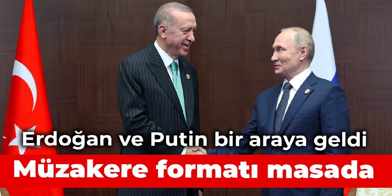 Erdoğan ve Putin bir araya geldi: Müzakere formatı masada