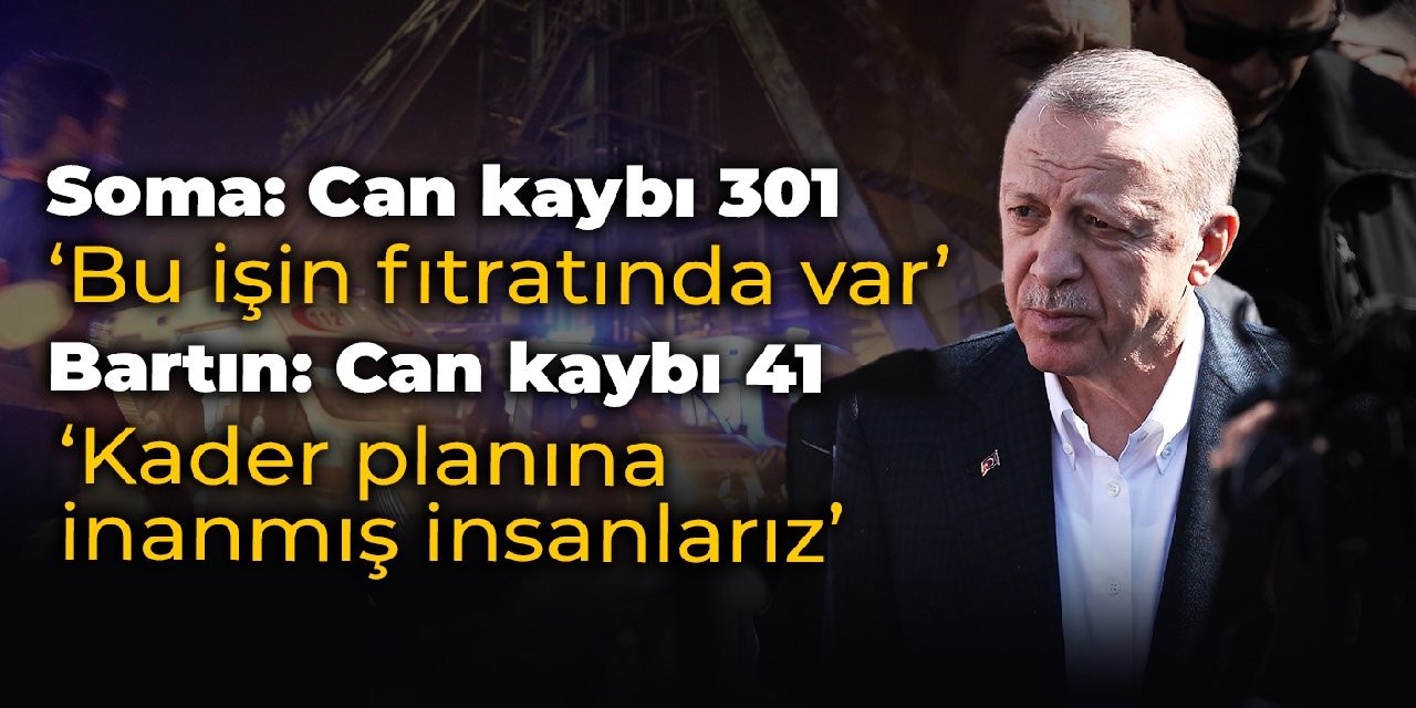 Bartın'da 41 can kaybı... Erdoğan: Birileri dalga geçebilir, kader planına inanmış insanlarız