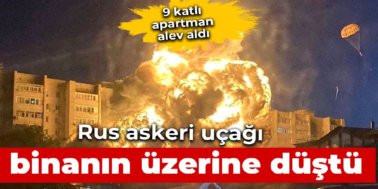 Rusya'da bir uçak 9 katlı binanın üzerine düştü