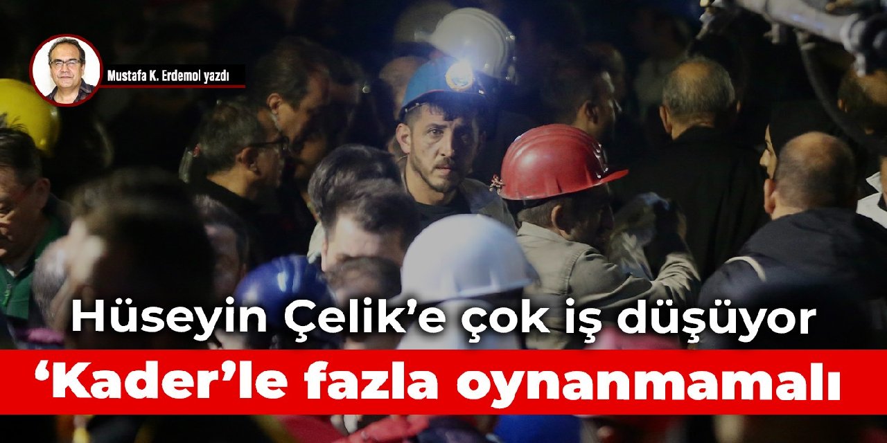 Hüseyin Çelik’e çok iş düşüyor  'Kader'le fazla oynanmamalı