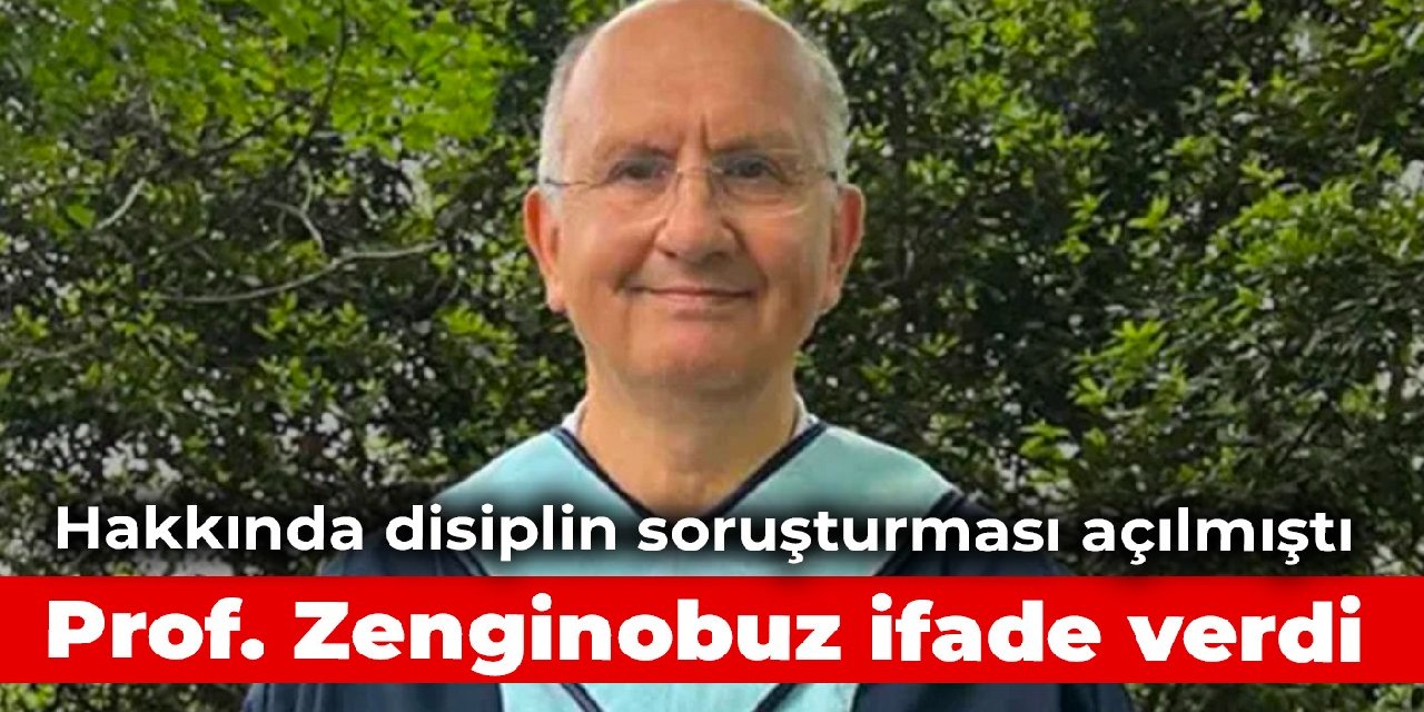Boğaziçi Üniversitesi'nde hakkında disiplin soruşturması açılmıştı: Prof. Zenginobuz ifade verdi