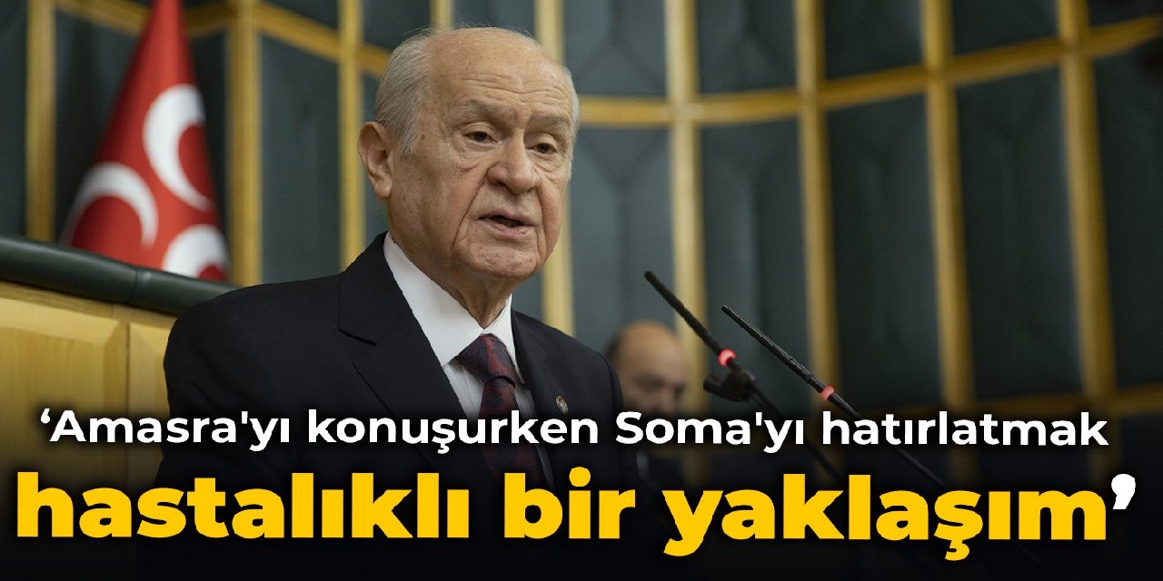 Bahçeli: Amasra'yı konuşurken Soma'yı hatırlatmak hastalıklı bir yaklaşım