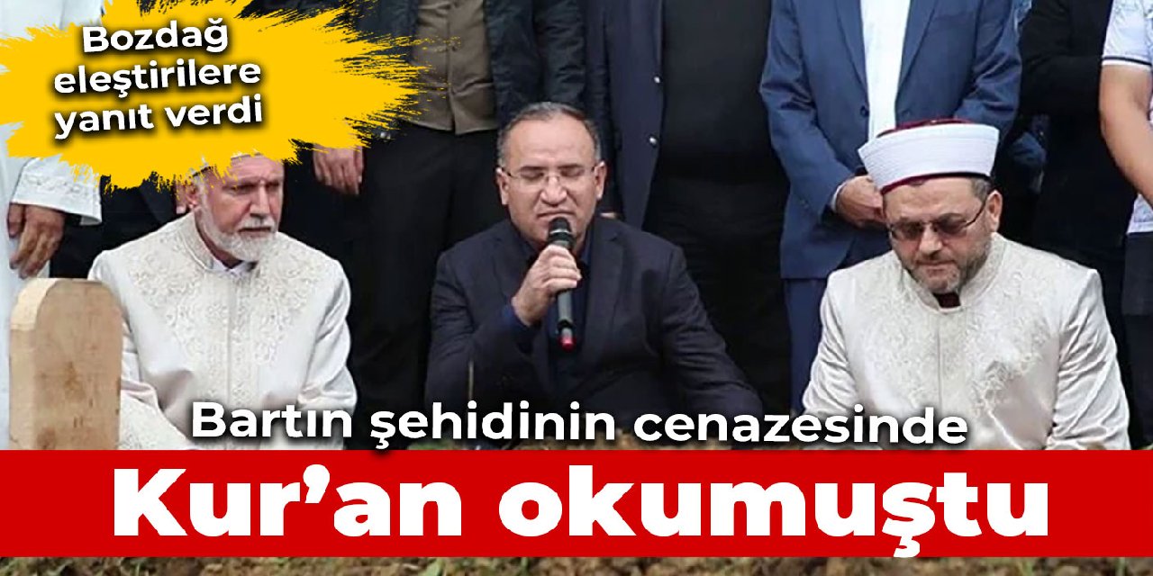 Bartın'da cenazede Kur'an okuyan Bozdağ eleştirilere yanıt verdi