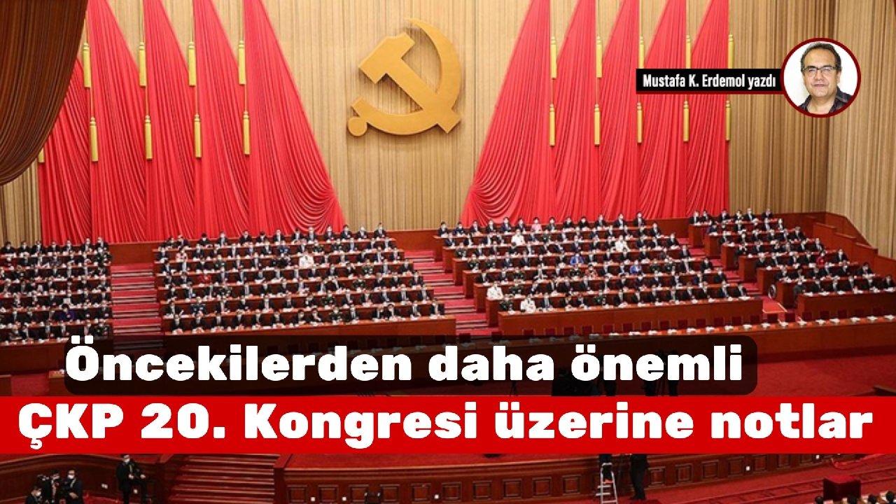 Öncekilerden daha önemli! ÇKP 20. Kongresi üzerine notlar
