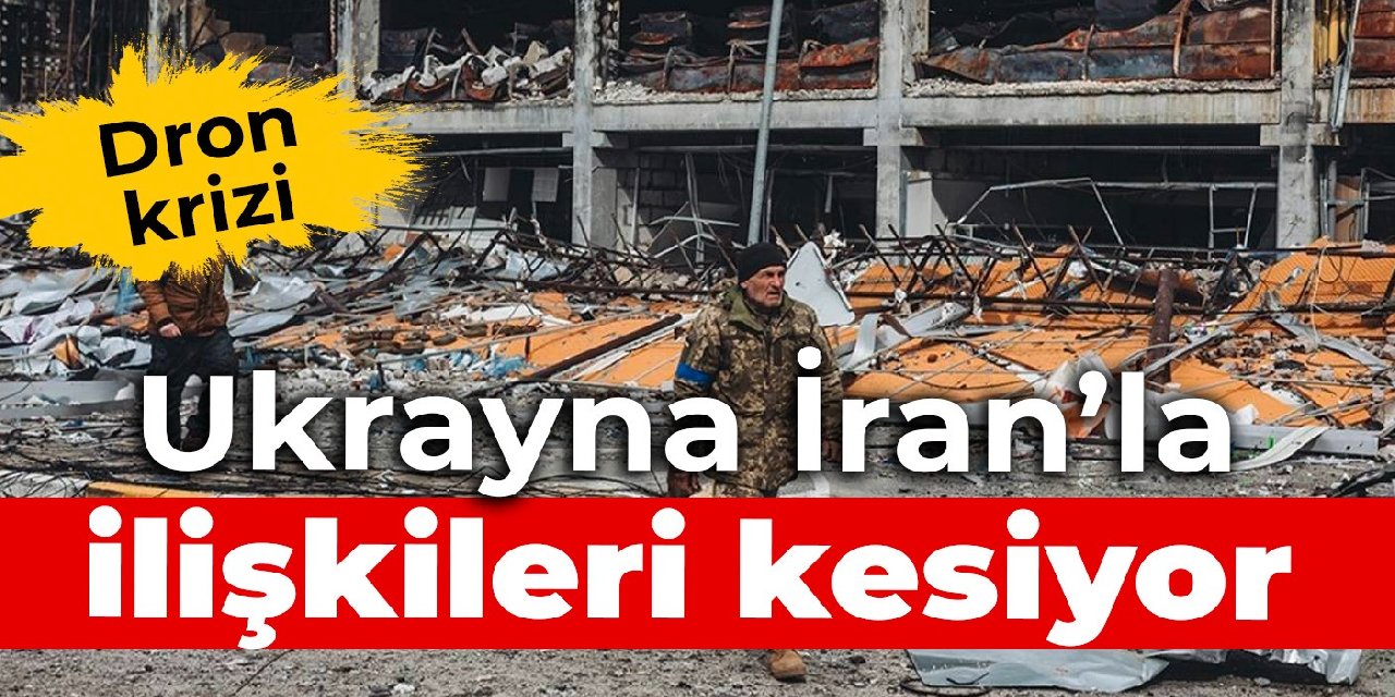 Dron krizi: Ukrayna İran’la ilişkileri kesiyor