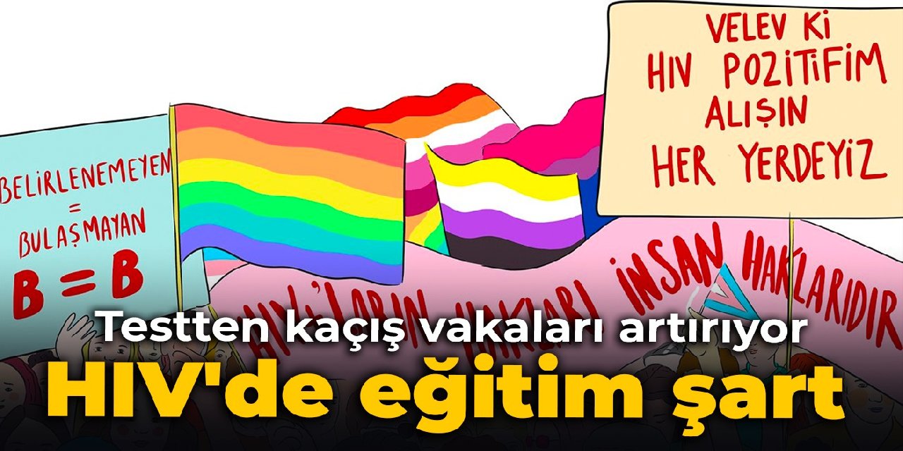 Testten kaçış vakaları artırıyor: HIV'de eğitim şart