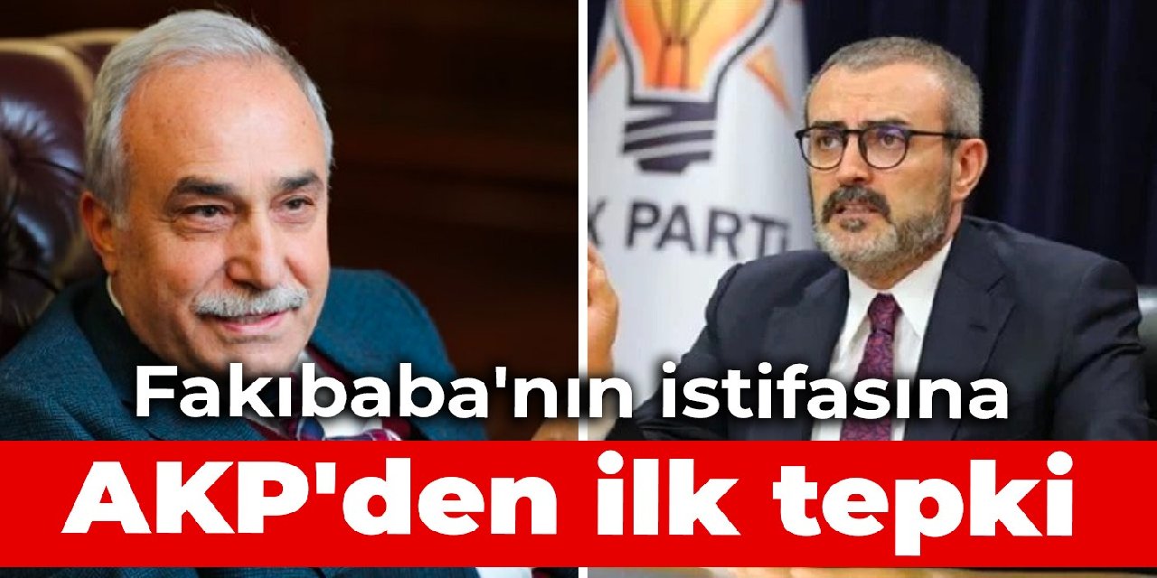 Fakıbaba'nın istifasına AKP'den ilk tepki