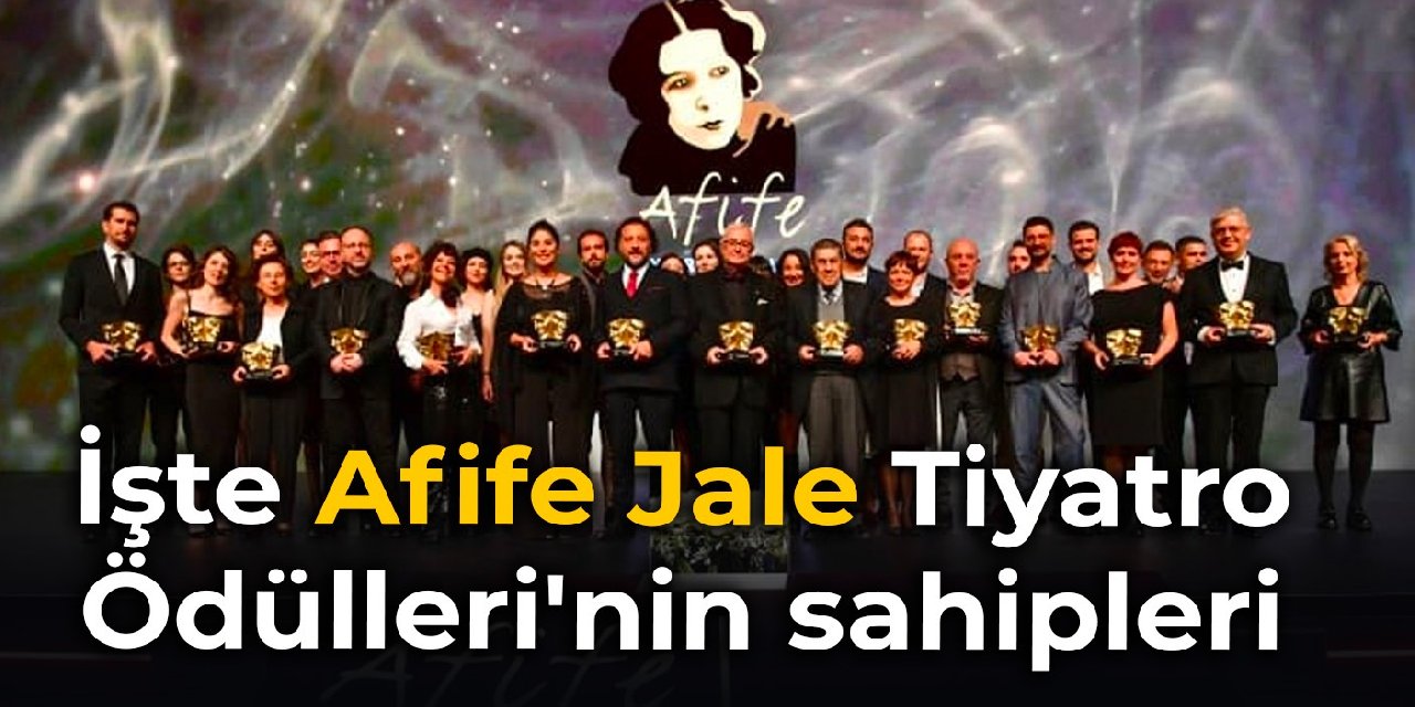İşte Afife Jale Tiyatro Ödülleri'nin sahipleri