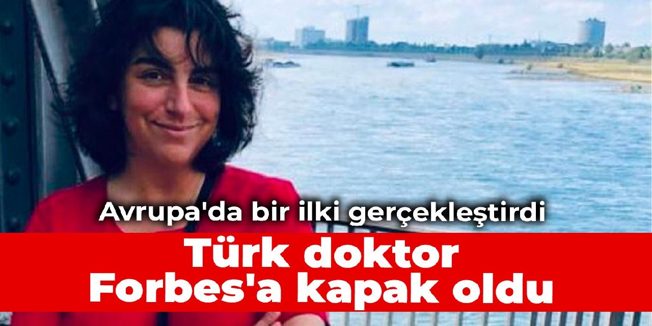 Avrupa'da bir ilki gerçekleştirdi: Türk doktor Forbes'a kapak oldu