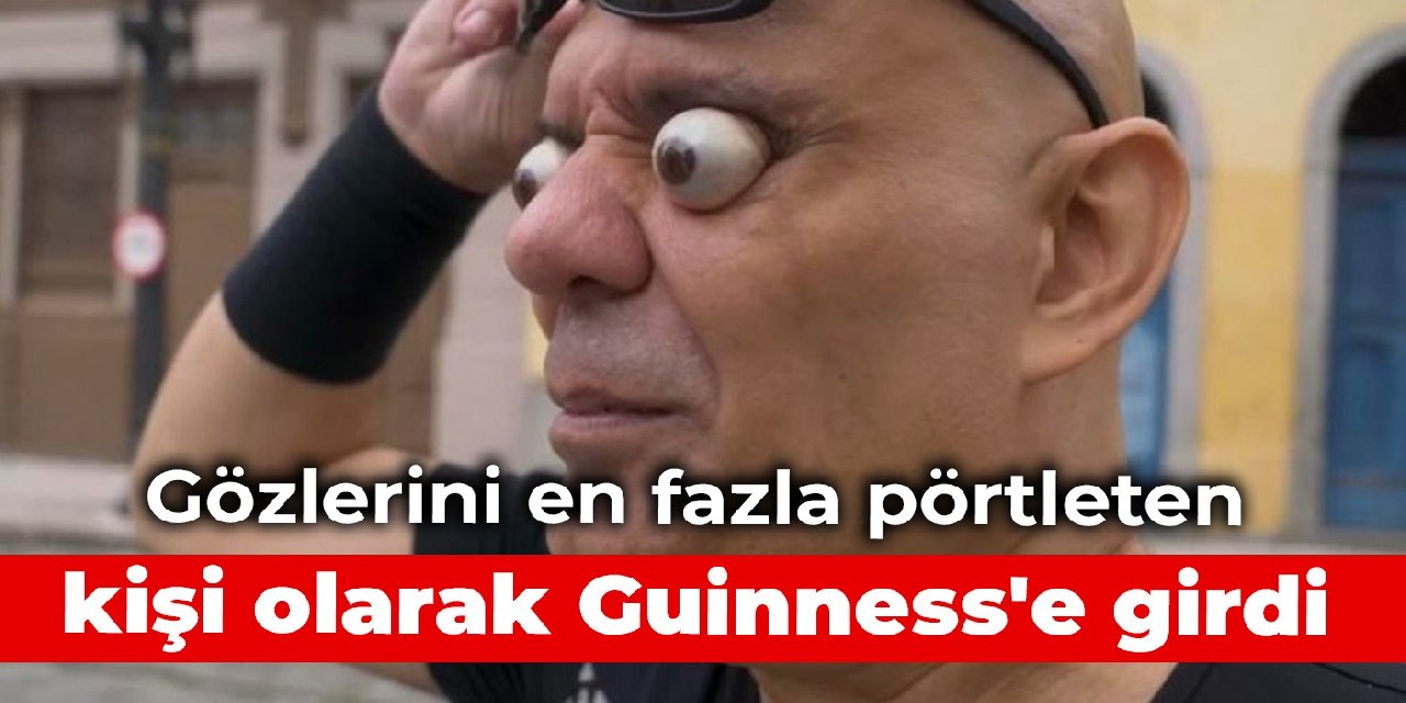 Gözlerini en fazla pörtleten kişi olarak Guinness'e girdi
