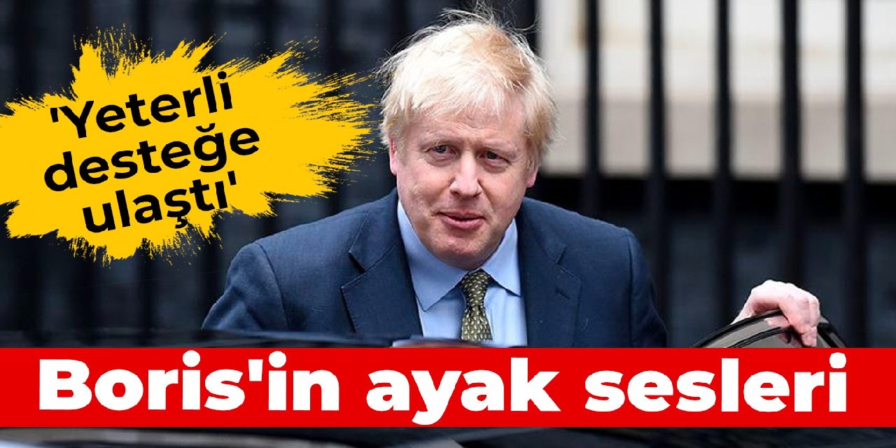 Boris'in ayak sesleri: 'Yeterli desteğe ulaştı' iddiası