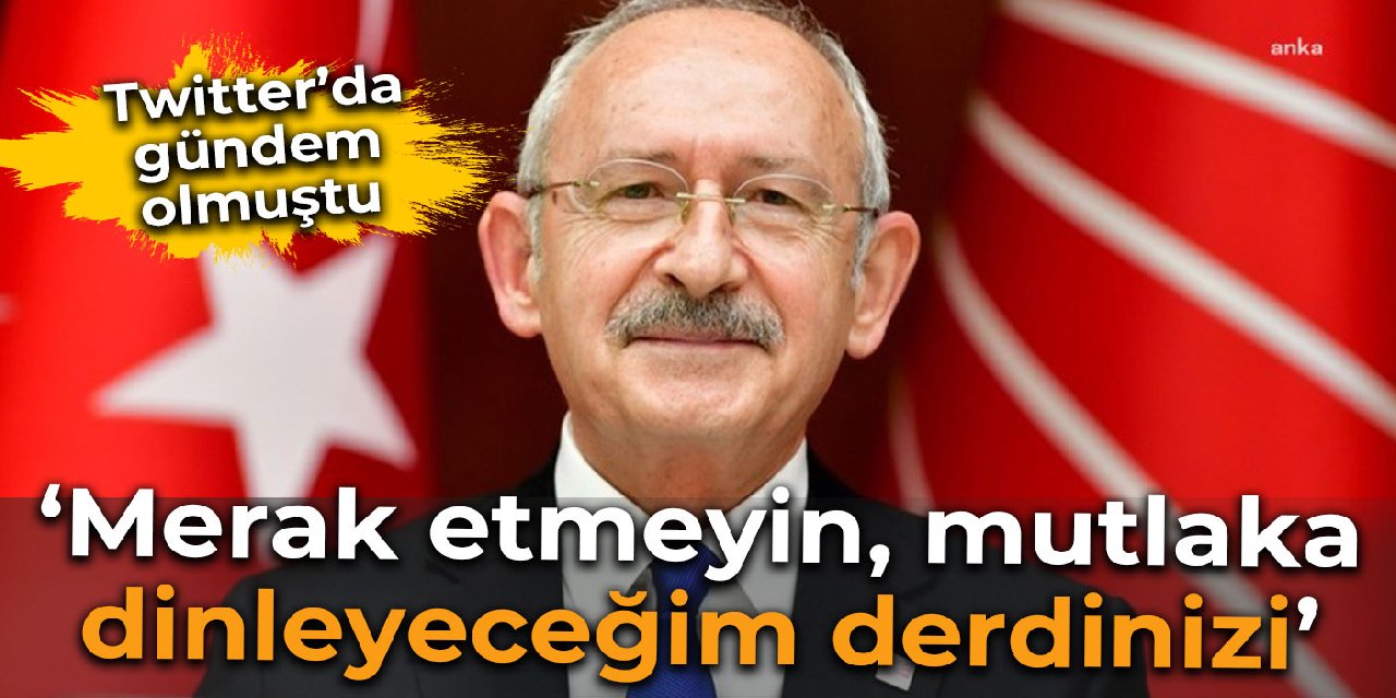 'Kılıçdaroğlu’na Email Yağmuru’ tag’ini açanlar, merak etmeyin, derdinizi dinleyeceğim'