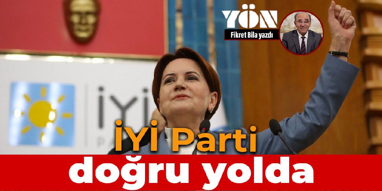 İYİ Parti doğru yolda