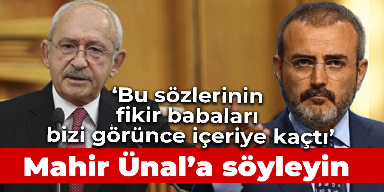 Kılıçdaroğlu'ndan Mahir Ünal'a sert tepki