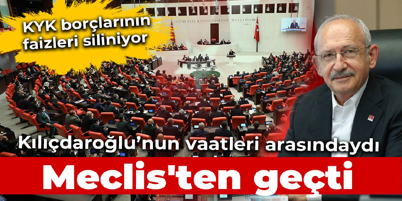 KYK borçlarının faizlerinin silinmesi maddesi Meclis'ten geçti