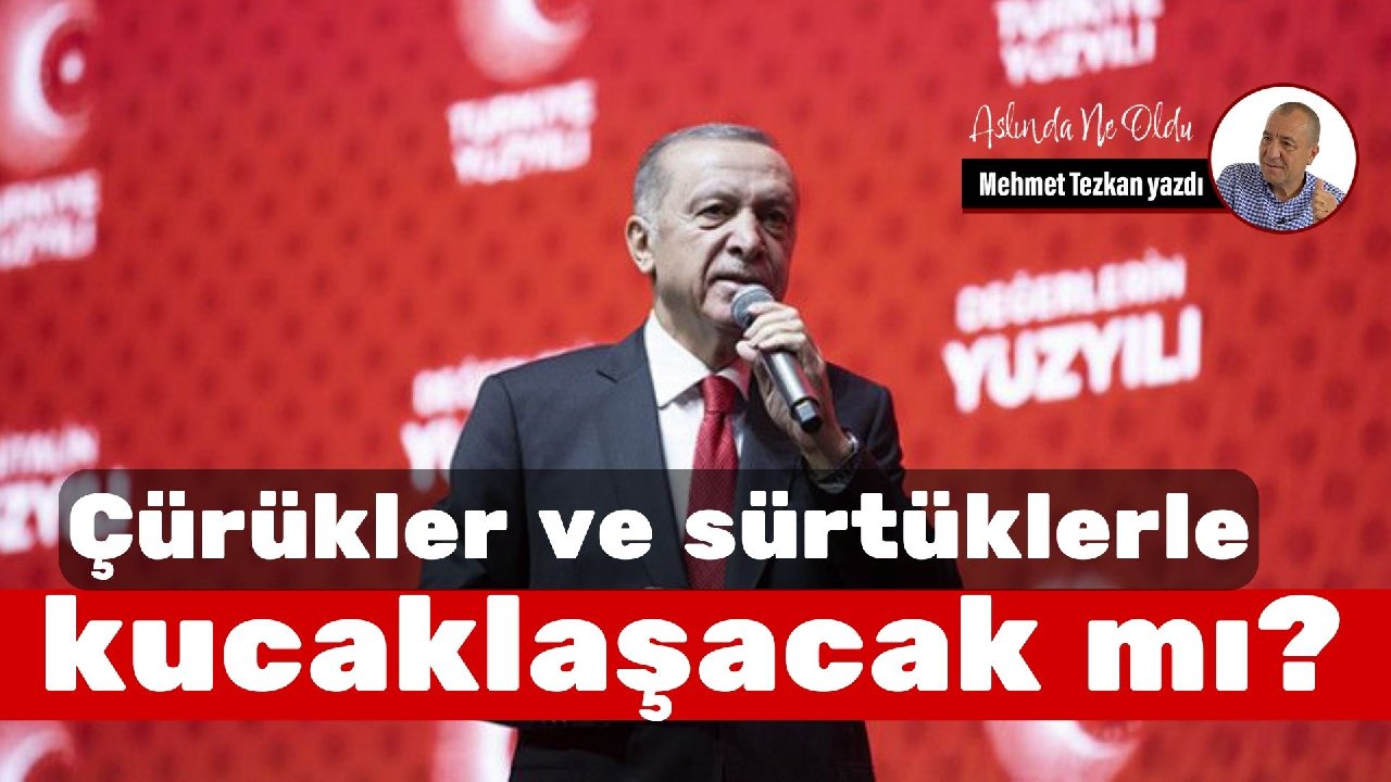 Çürükler ve sürtüklerle kucaklaşacak mı?