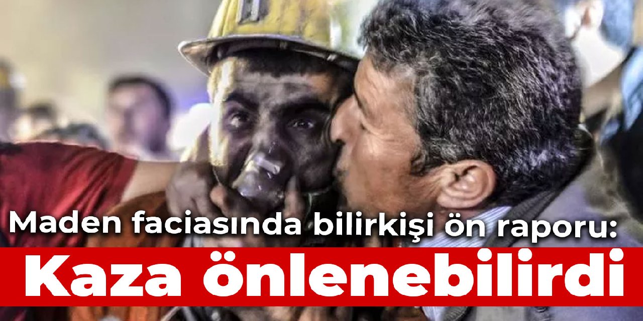 Amasra'da maden ocağındaki patlamaya ilişkin bilirkişi ön raporu: Kaza önlenebilirdi