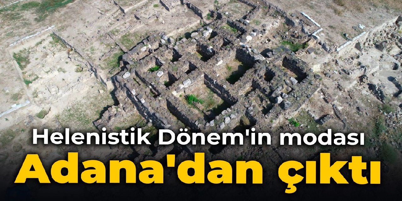 Helenistik Dönem'in modası Adana'dan çıktı