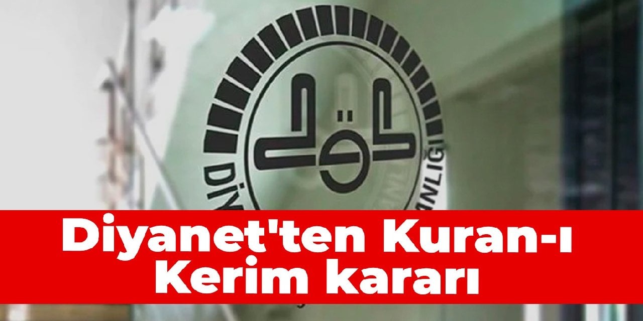 Diyanet'ten Kuran-ı Kerim kararı