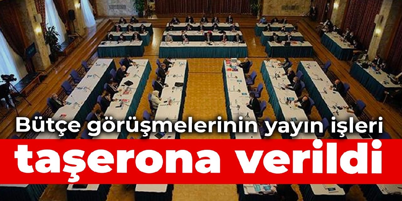 Bütçe görüşmelerinin yayın işleri taşerona verildi