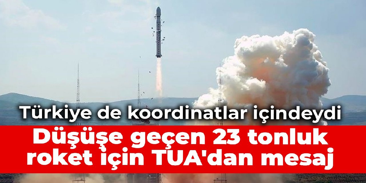 Türkiye de koordinatlar içindeydi: Düşüşe geçen 23 tonluk roket için TUA'dan mesaj