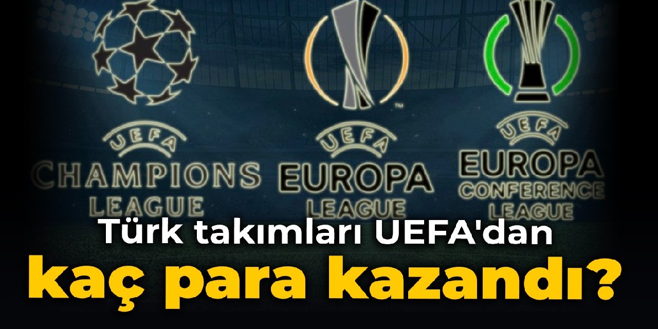 Türk takımları UEFA'dan kaç para kazandı?