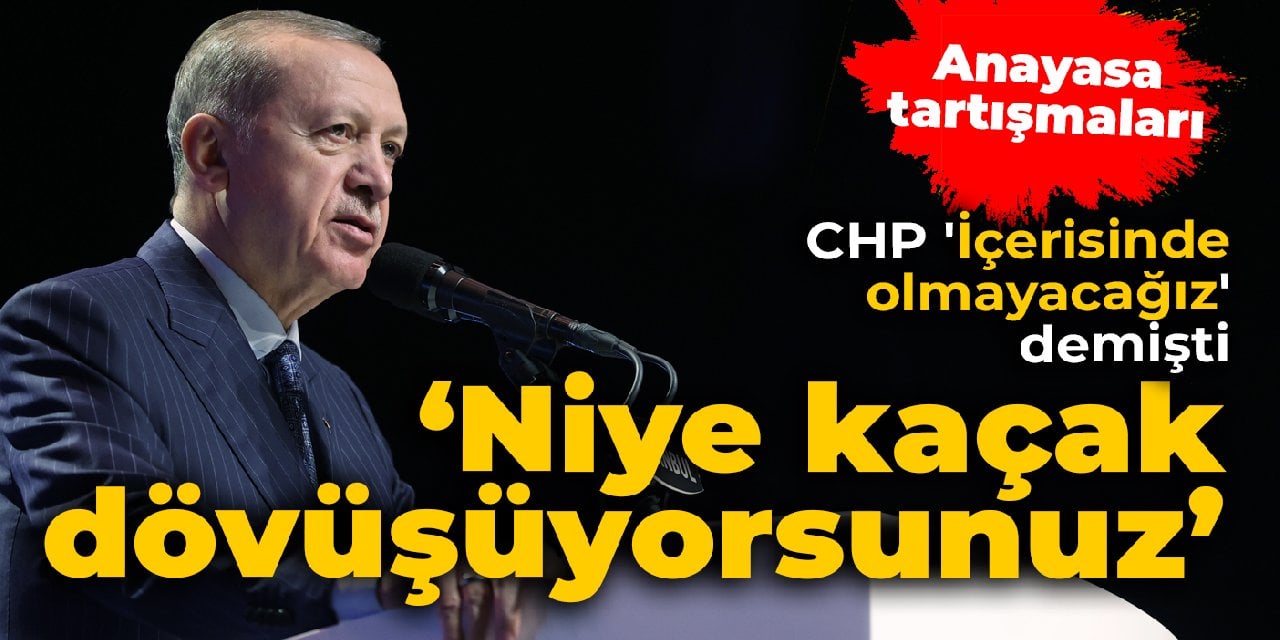 CHP 'İçerisinde olmayacağız' demişti: Erdoğan'dan CHP'ye: Niye kaçak dövüşüyorsunuz?