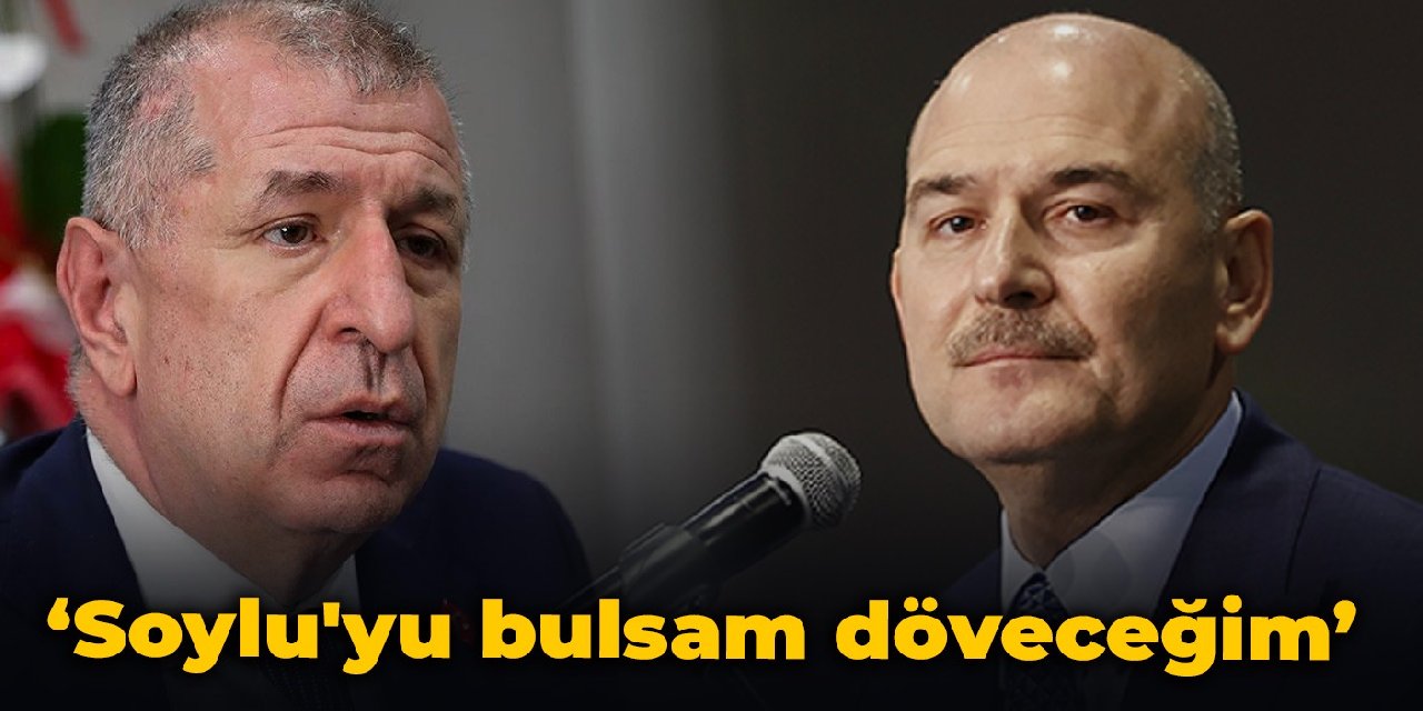Ümit Özdağ: Soylu'yu bulsam döveceğim